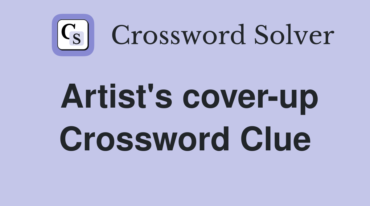 Artist's cover-up Crossword Clue
