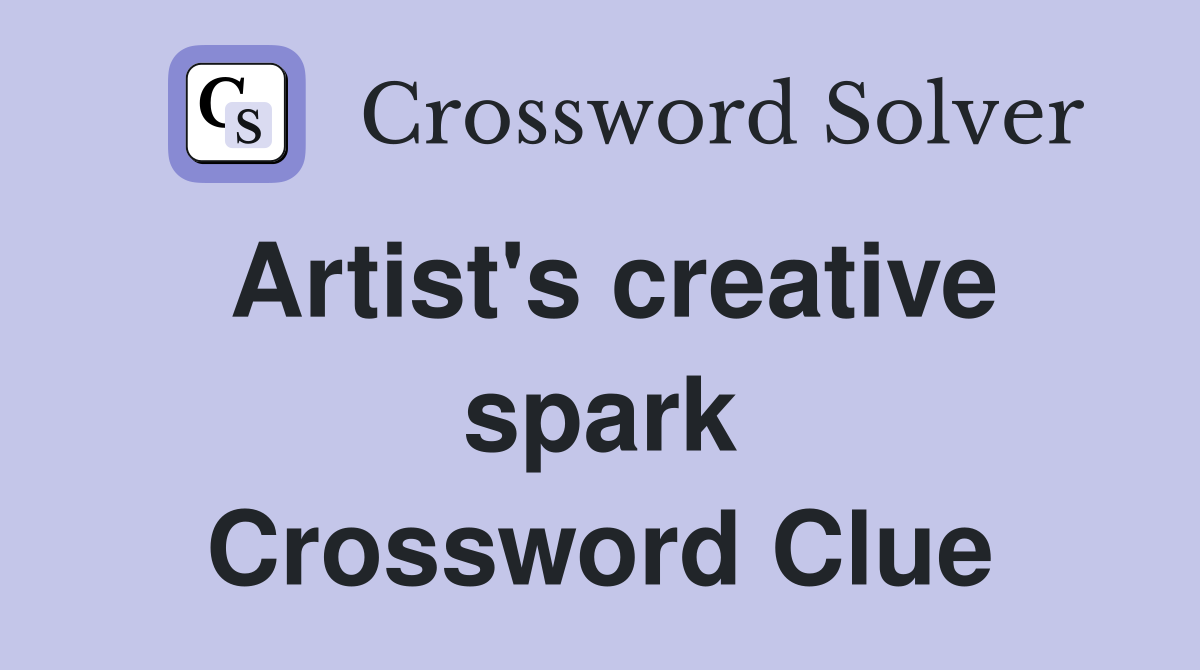 Artist's creative spark Crossword Clue