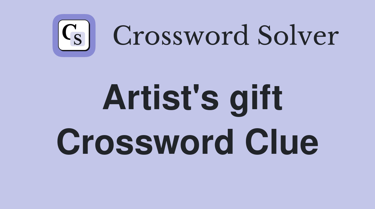 Artist's gift Crossword Clue