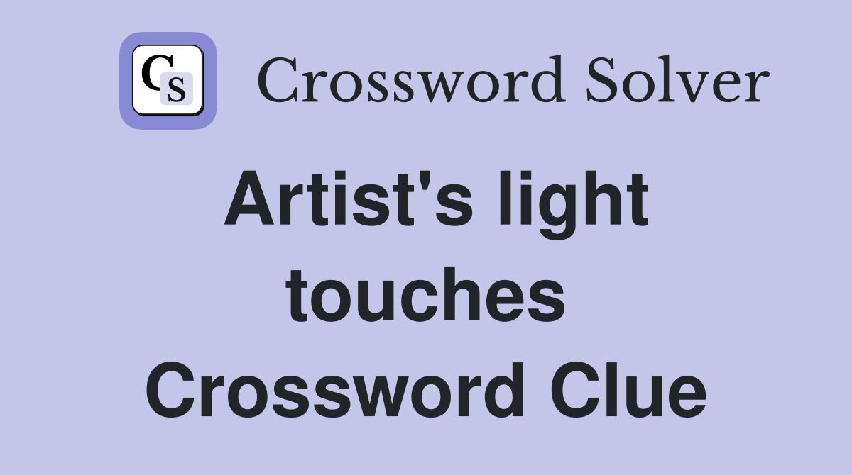 Artist's light touches Crossword Clue