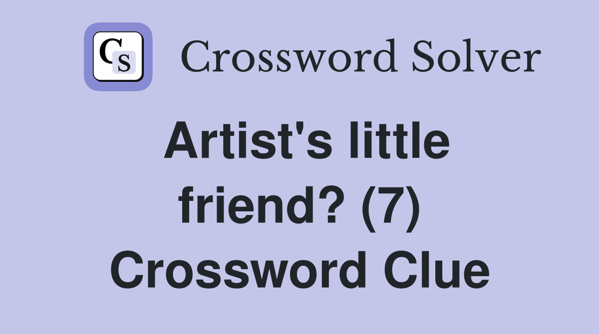 Artist's little friend? (7) Crossword Clue