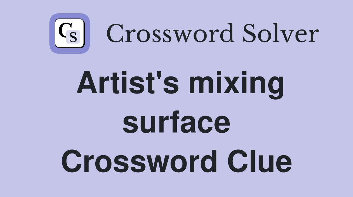 Artist's mixing surface Crossword Clue