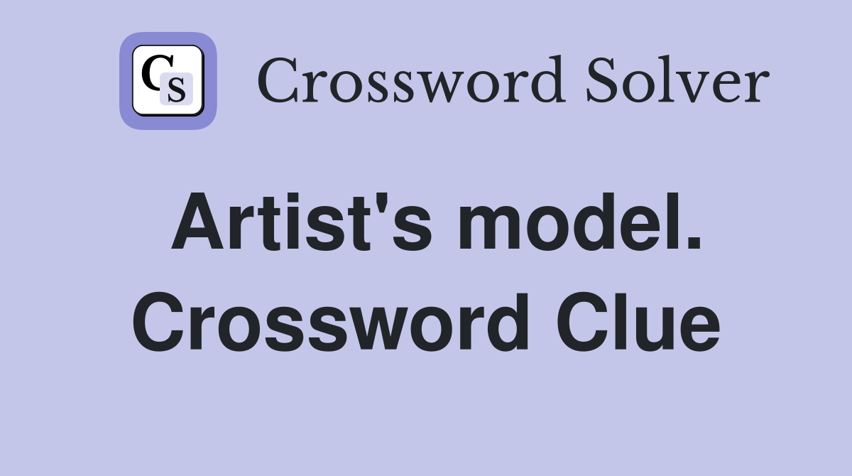 Artist's model. Crossword Clue