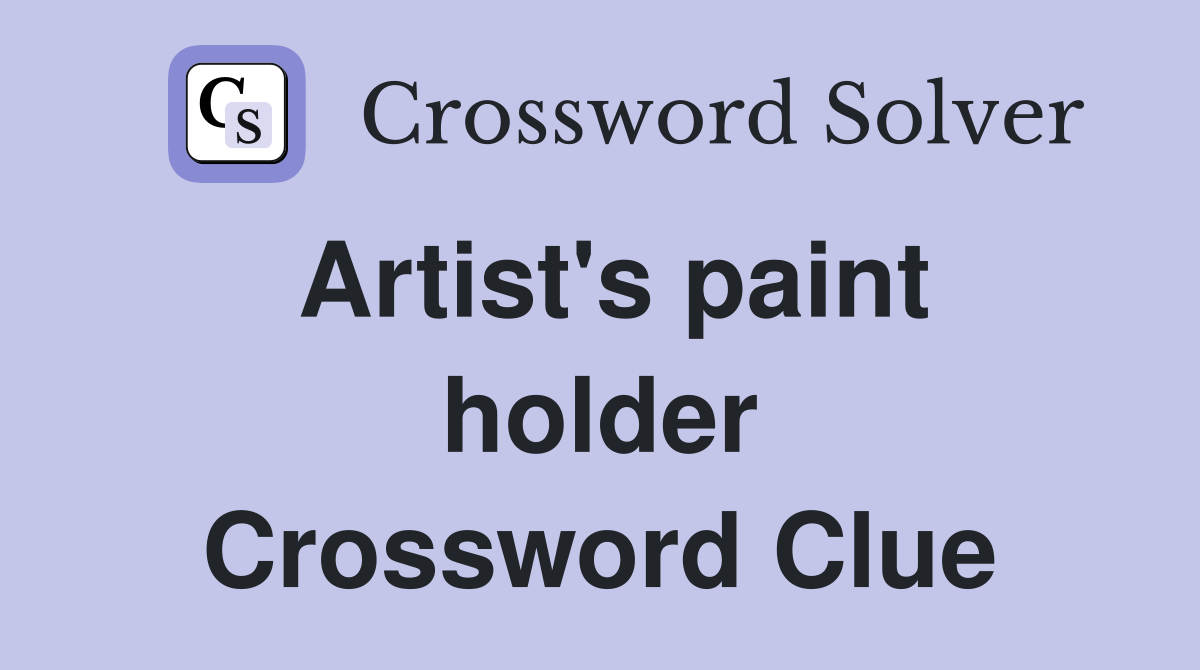 Artist's paint holder Crossword Clue