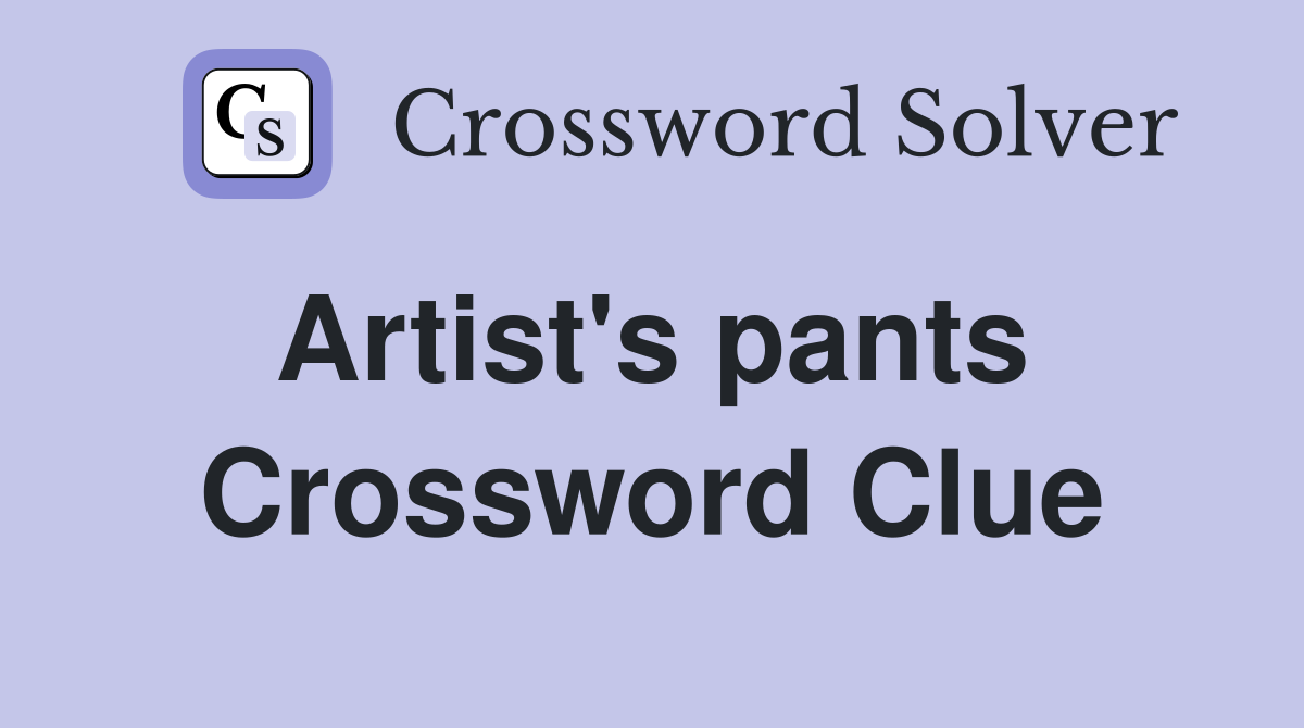 Artist's pants  Crossword Clue