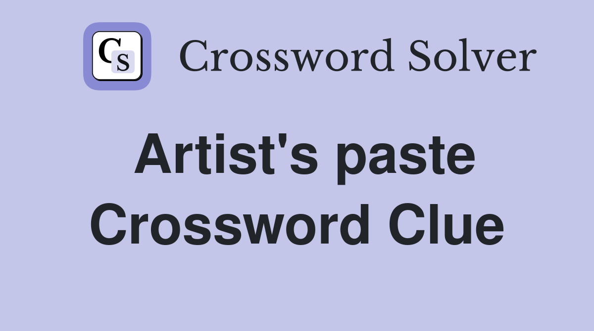 Artist's paste Crossword Clue