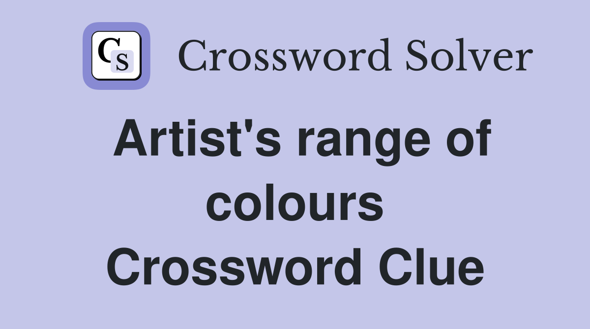 Artist's range of colours Crossword Clue