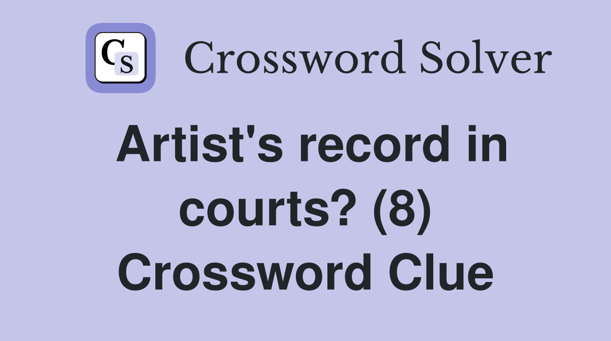 Artist's record in courts? (8) Crossword Clue