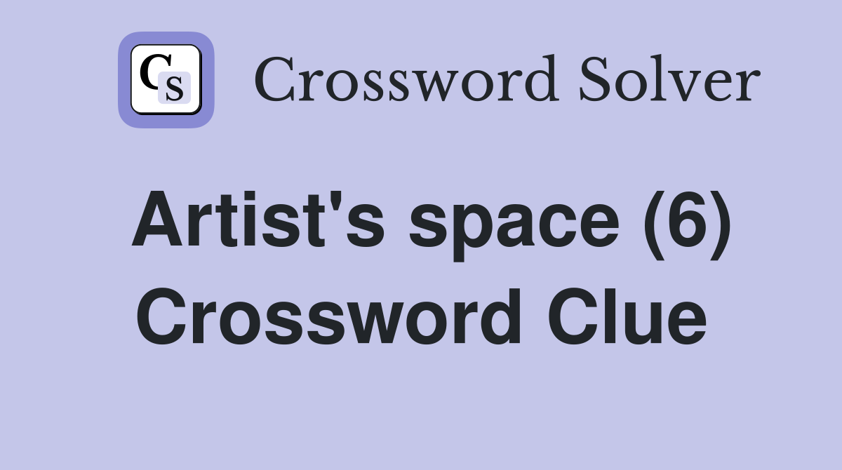 Artist's space (6) Crossword Clue
