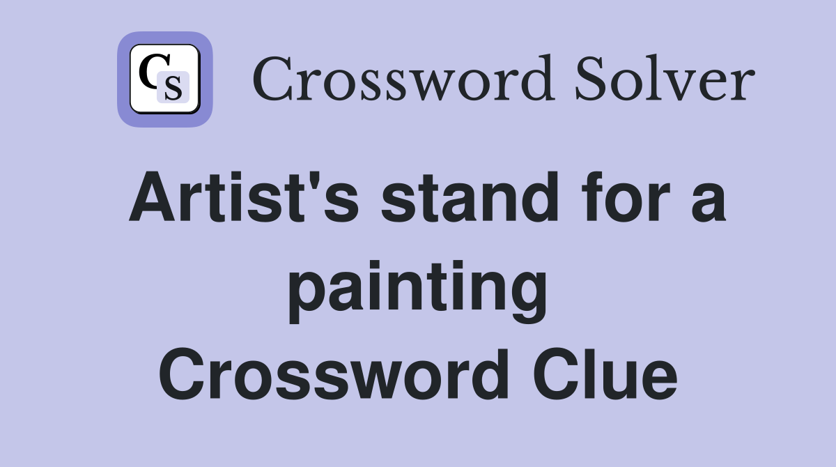 Artist's stand for a painting Crossword Clue