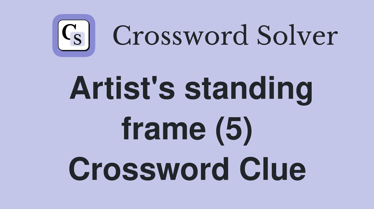 Artist's standing frame (5) Crossword Clue