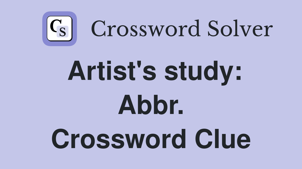 Artist's study: Abbr. Crossword Clue