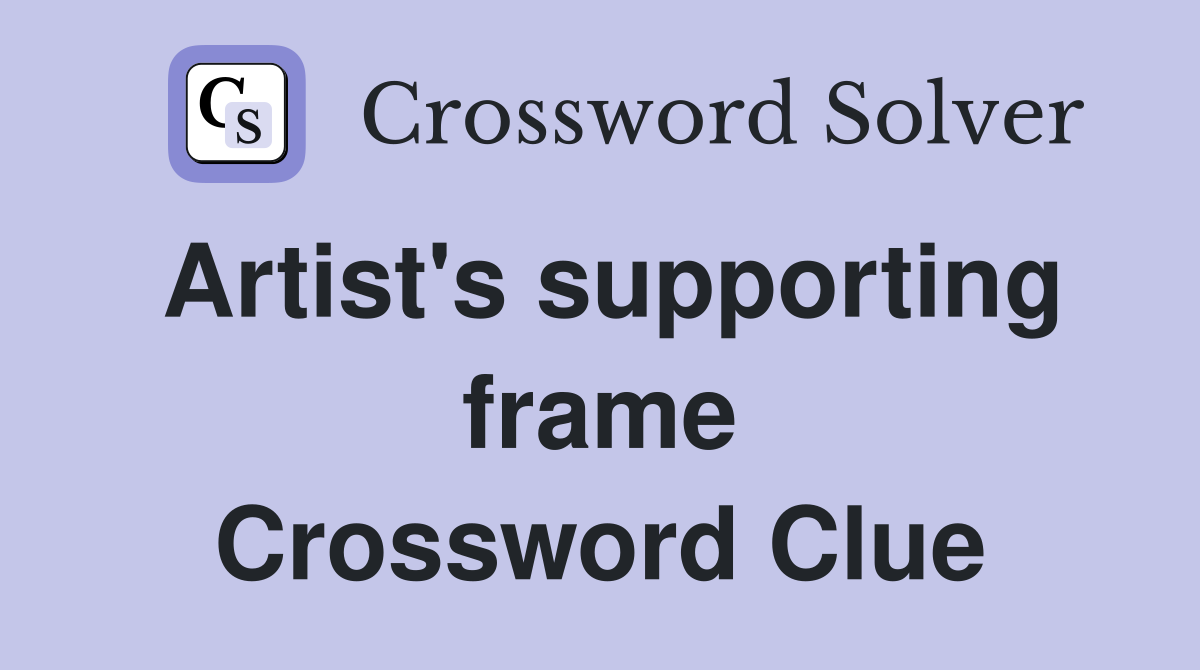 Artist's supporting frame Crossword Clue