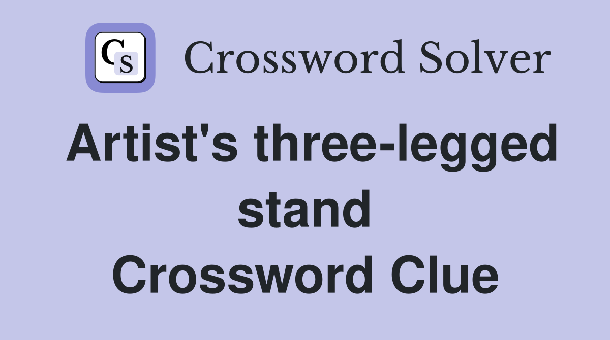 Artist's three-legged stand Crossword Clue