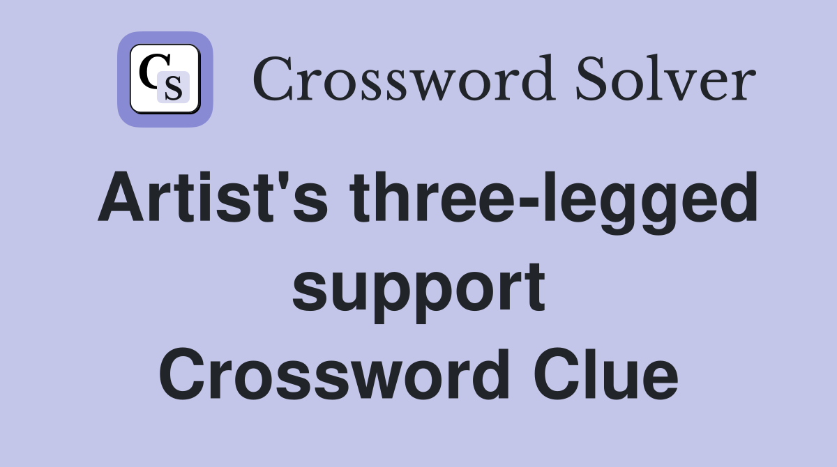 Artist's three-legged support Crossword Clue
