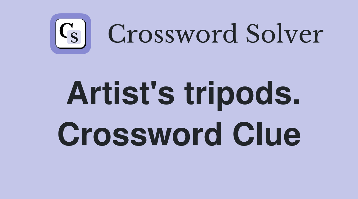 Artist's tripods. Crossword Clue