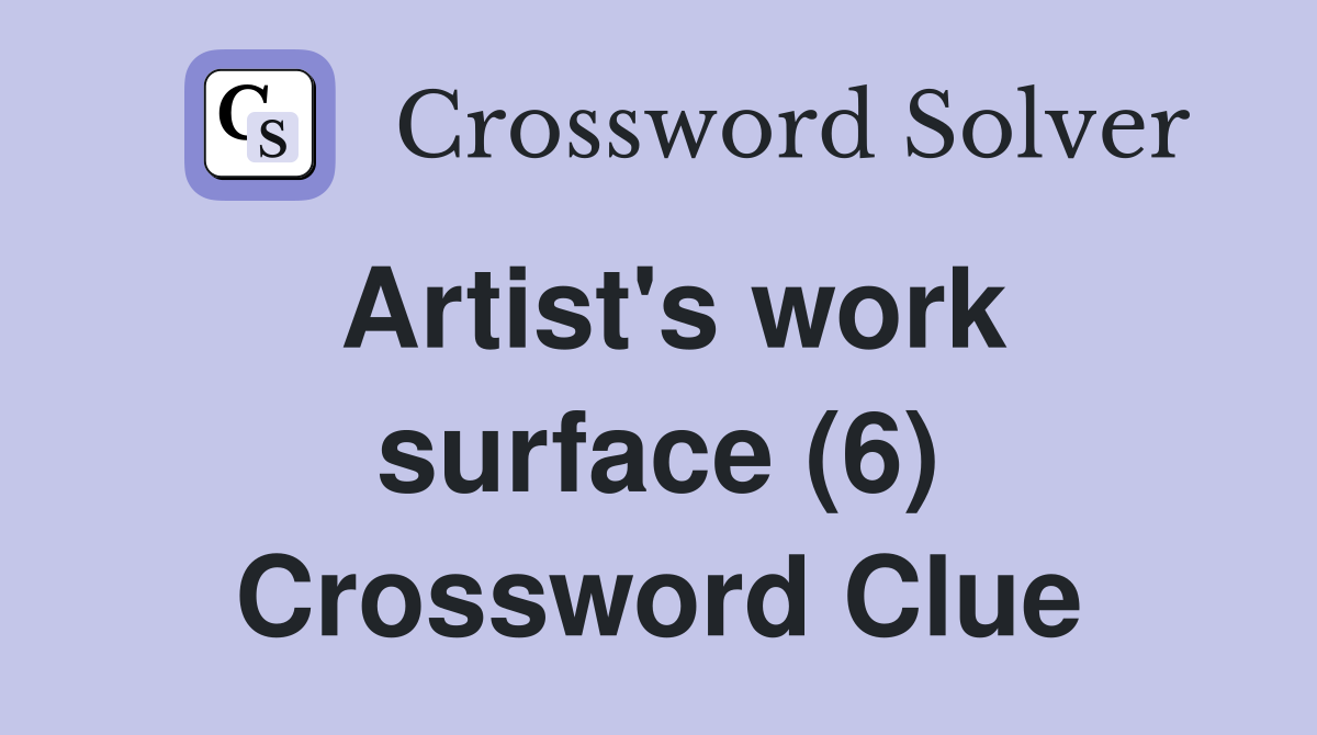 Artist's work surface (6) Crossword Clue