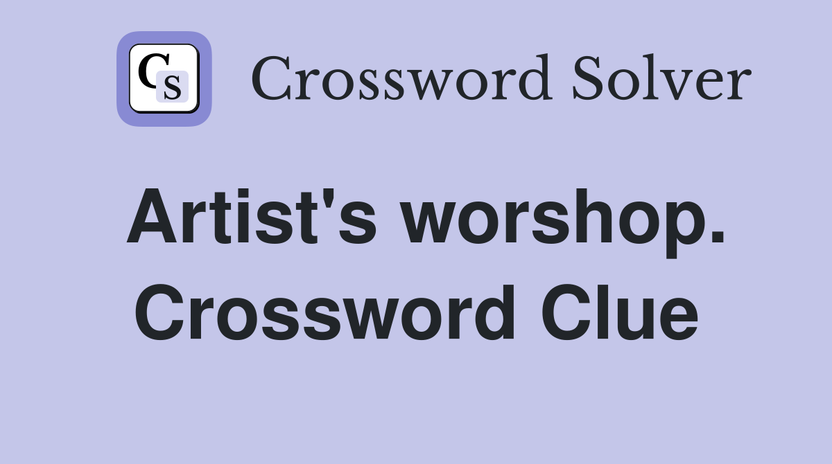 Artist's worshop. Crossword Clue