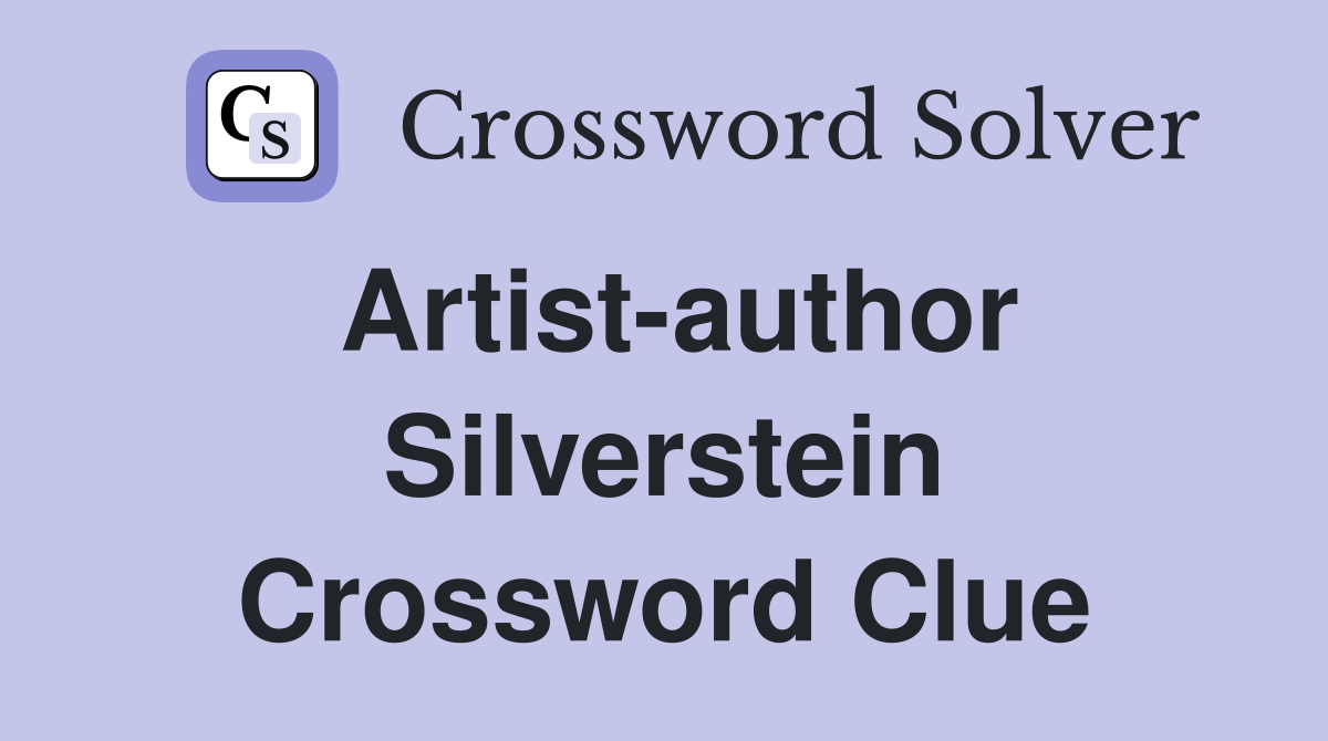 Artist-author Silverstein Crossword Clue