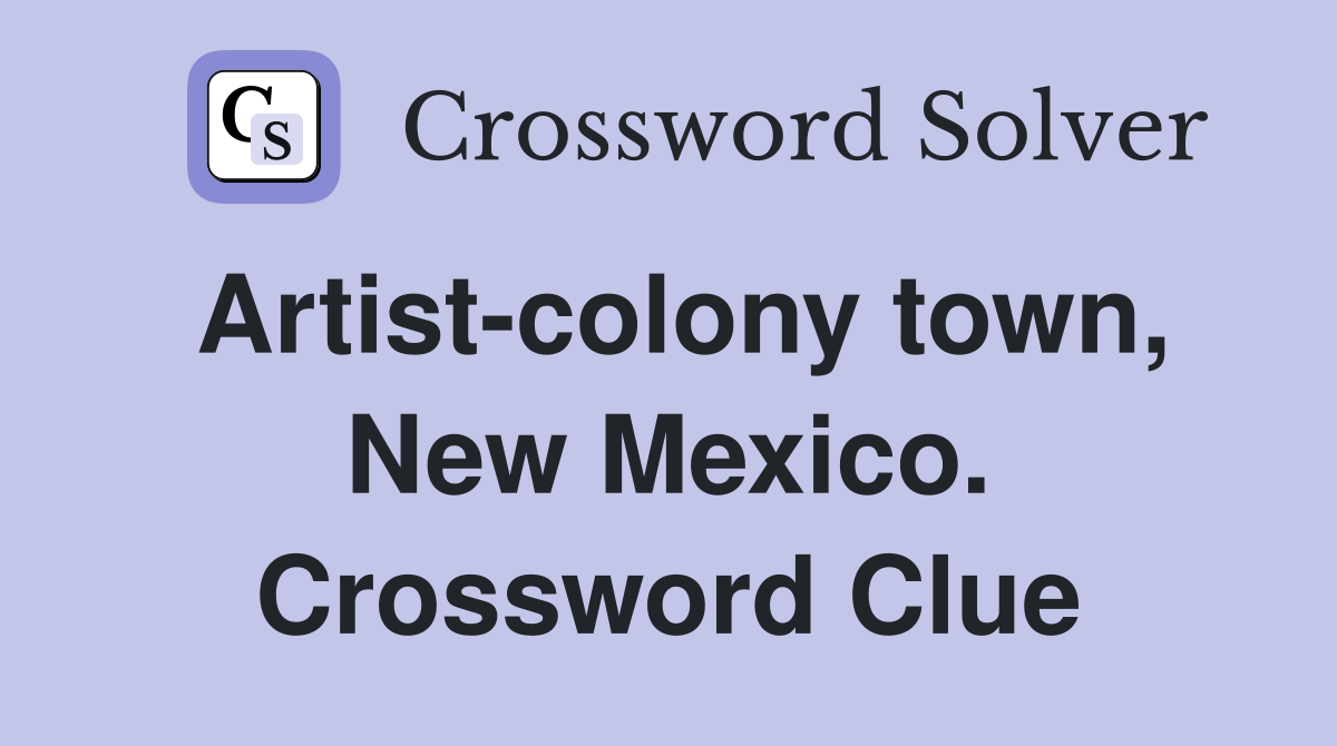 Artist-colony town, New Mexico. Crossword Clue