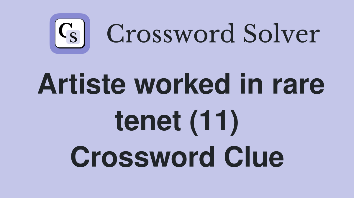 Artiste worked in rare tenet (11) Crossword Clue