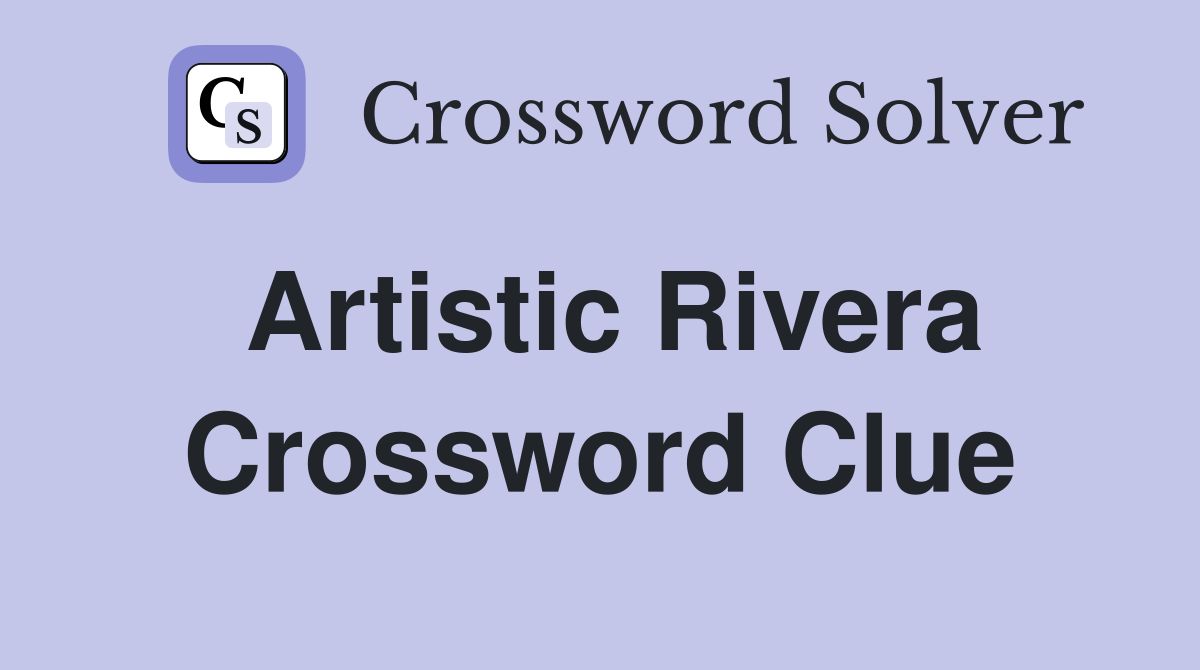 Artistic Rivera Crossword Clue