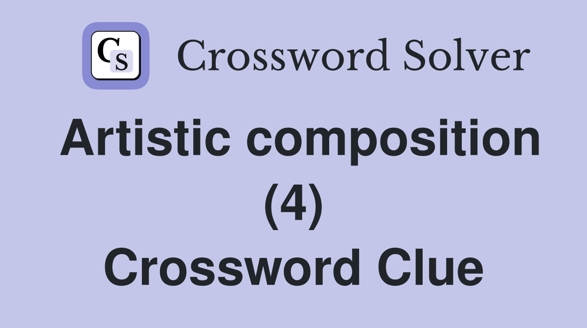 Artistic composition (4) Crossword Clue