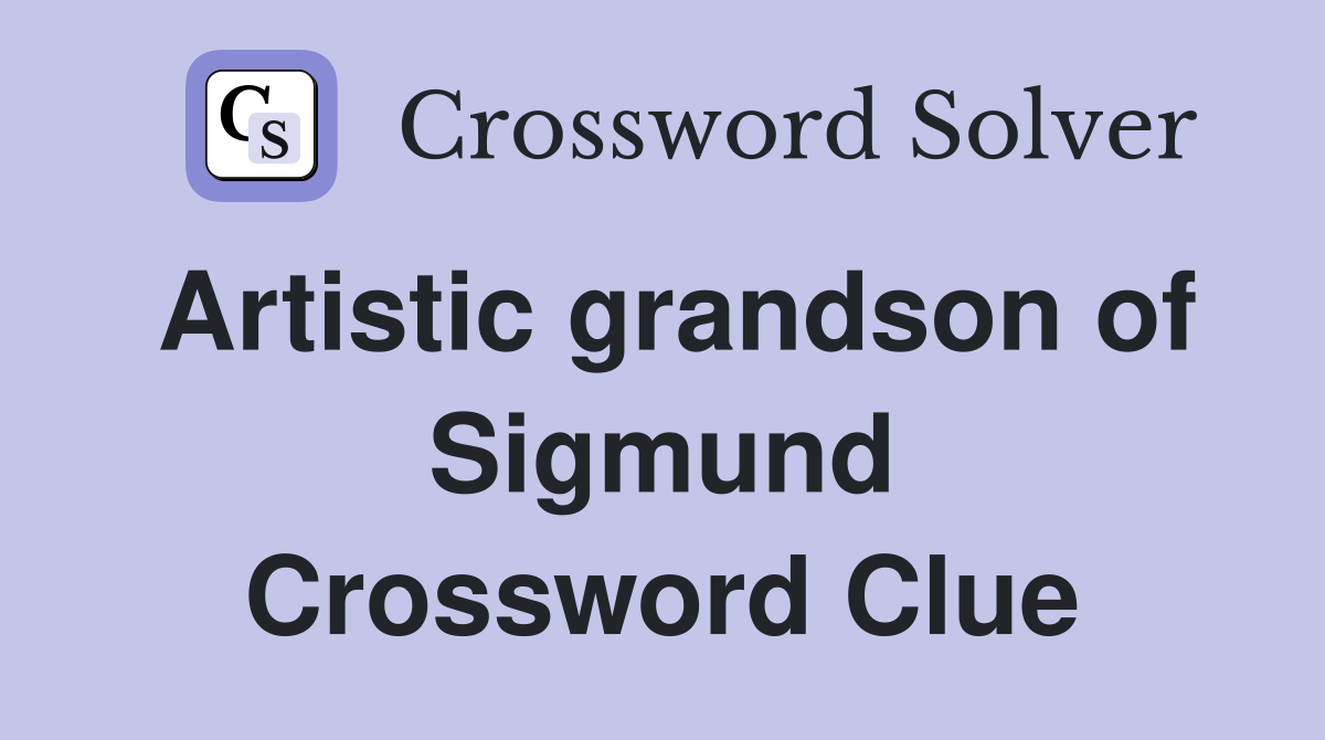Artistic grandson of Sigmund Crossword Clue