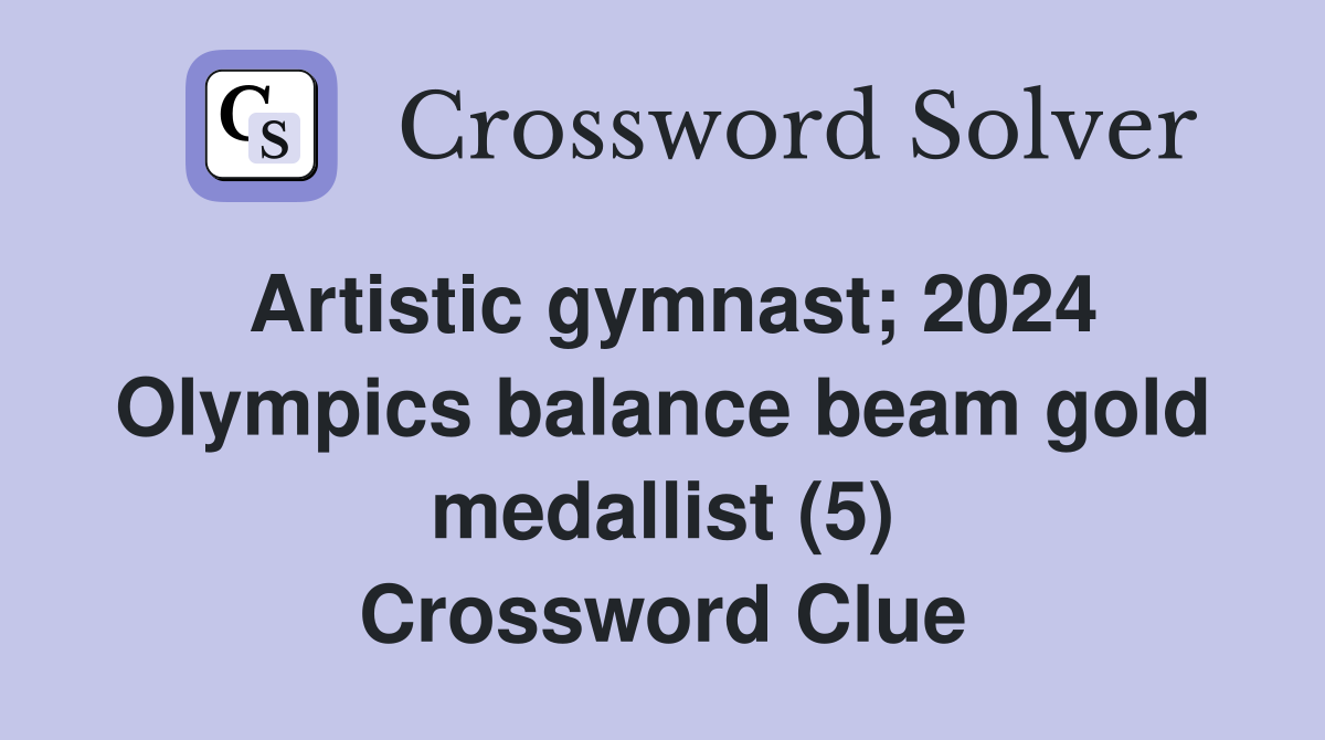 Artistic gymnast; 2024 Olympics balance beam gold medallist (5) Crossword Clue