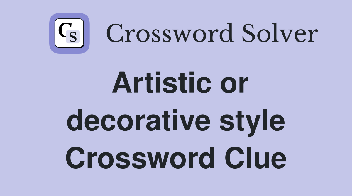 Artistic or decorative style Crossword Clue