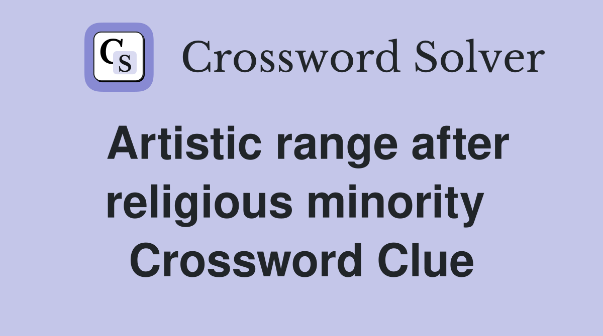 Artistic range after religious minority  Crossword Clue