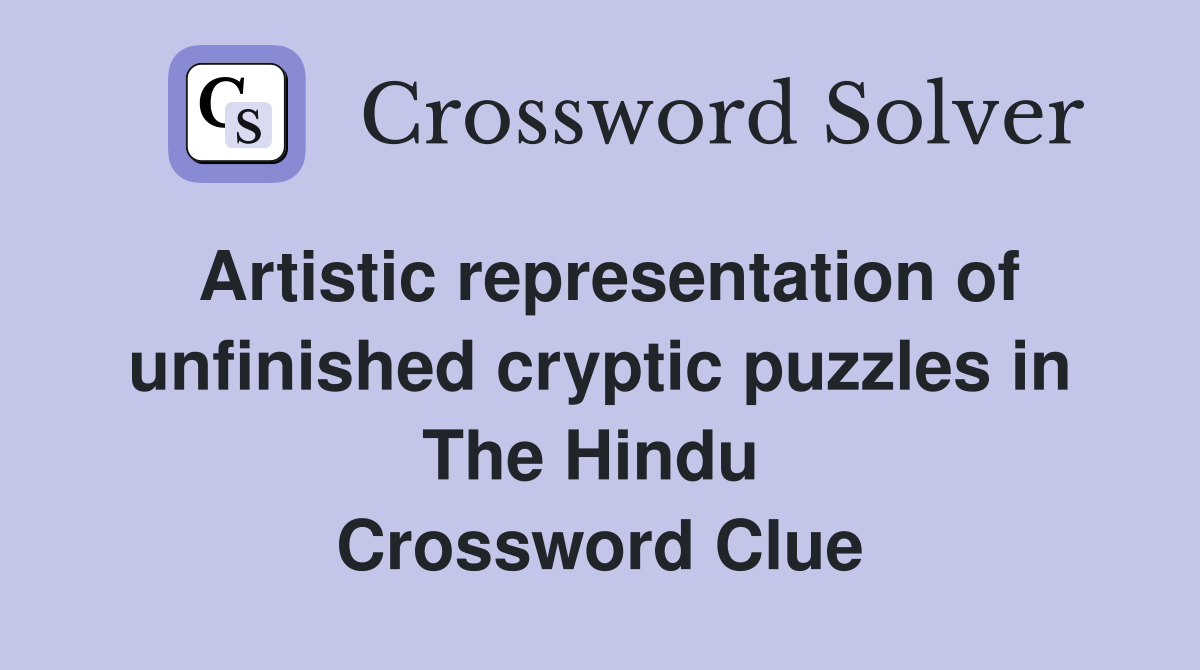 Artistic representation of unfinished cryptic puzzles in The Hindu  Crossword Clue