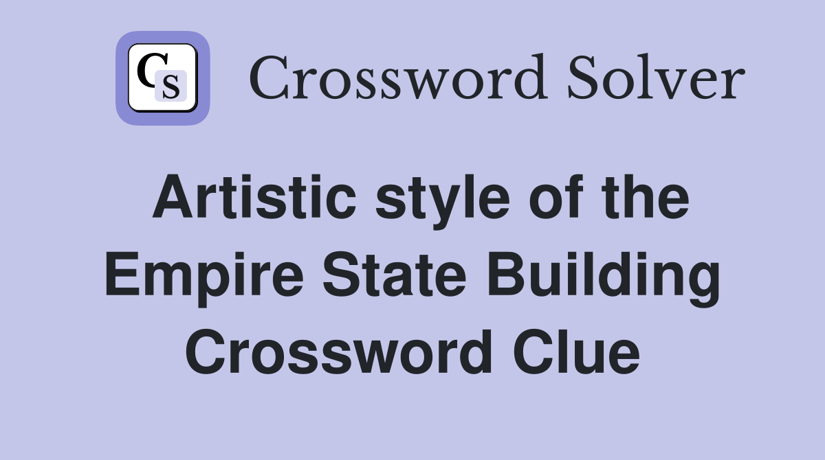 Artistic style of the Empire State Building Crossword Clue