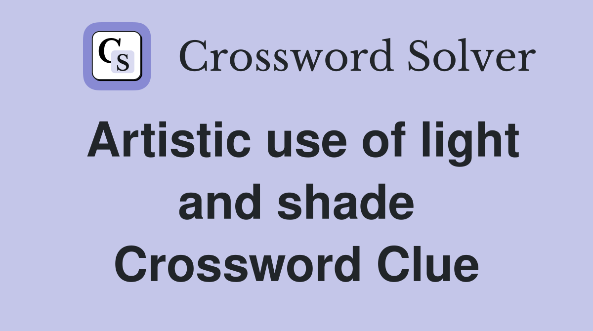 Artistic use of light and shade Crossword Clue