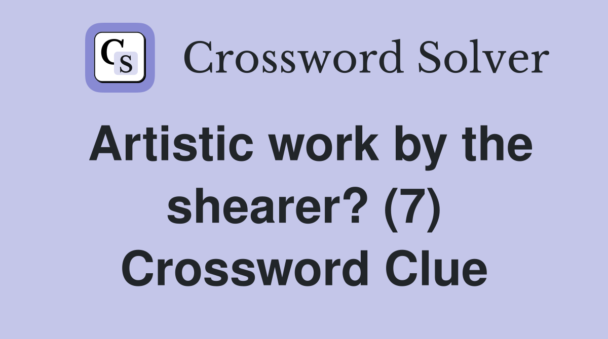 Artistic work by the shearer? (7) Crossword Clue