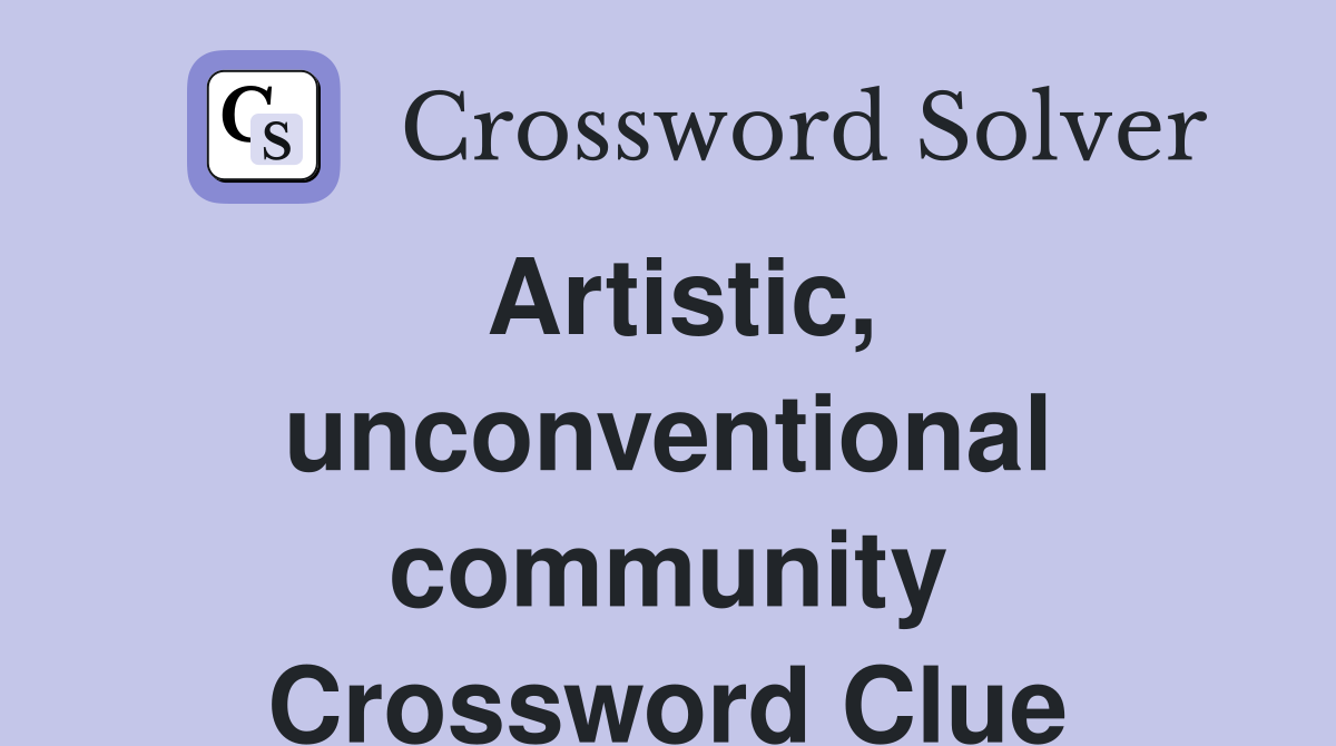 Artistic, unconventional community Crossword Clue