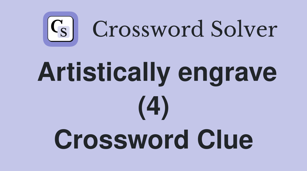 Artistically engrave (4) Crossword Clue