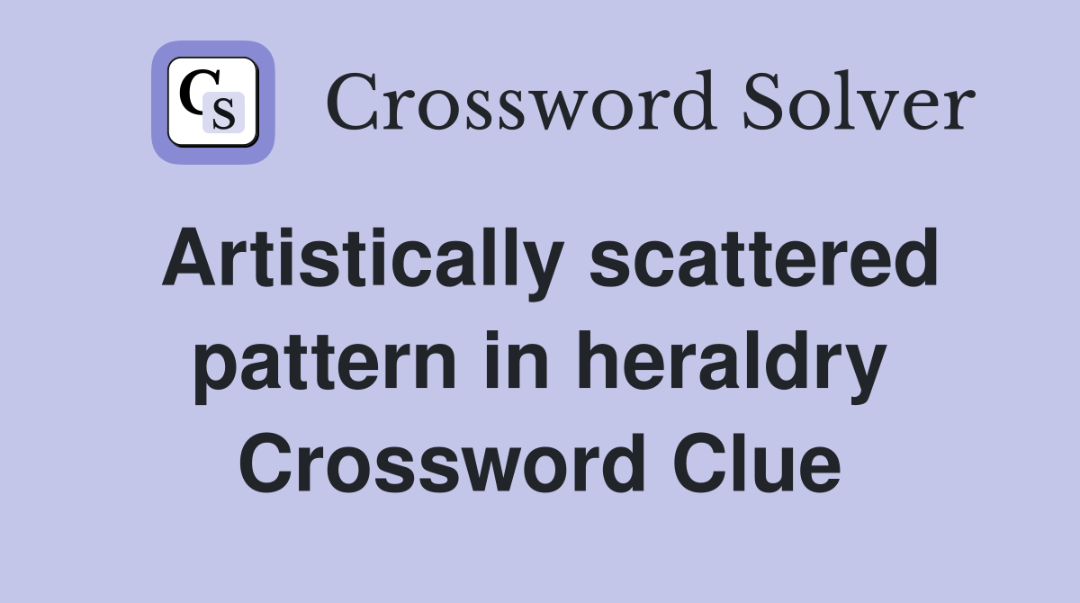Artistically scattered pattern in heraldry Crossword Clue