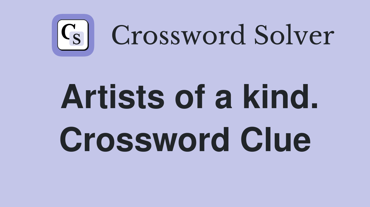 Artists of a kind. Crossword Clue