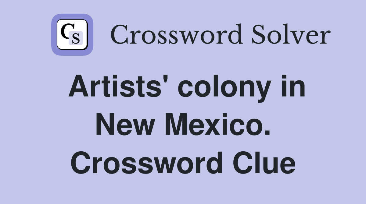 Artists' colony in New Mexico. Crossword Clue