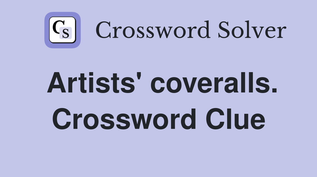 Artists' coveralls. Crossword Clue