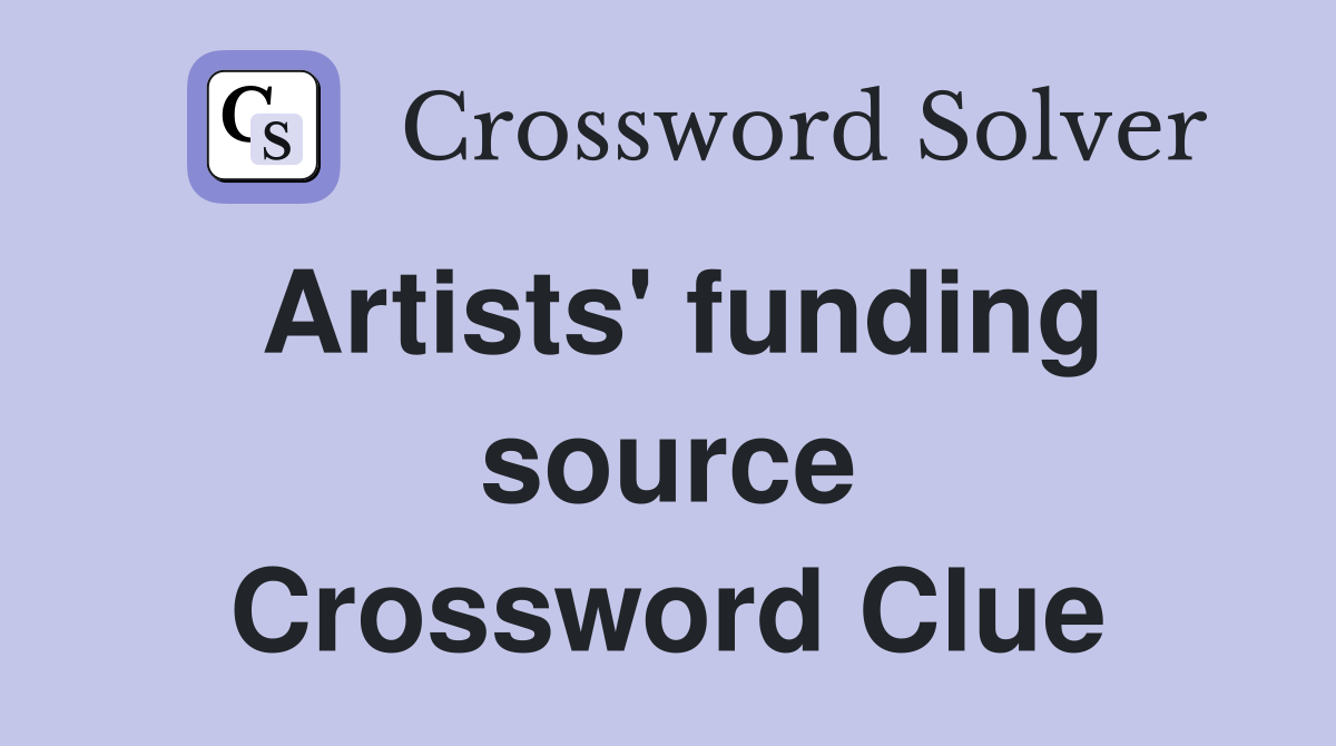 Artists' funding source Crossword Clue