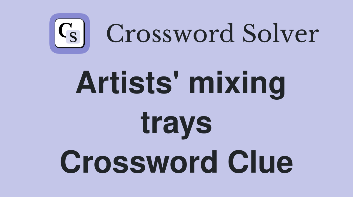 Artists' mixing trays Crossword Clue