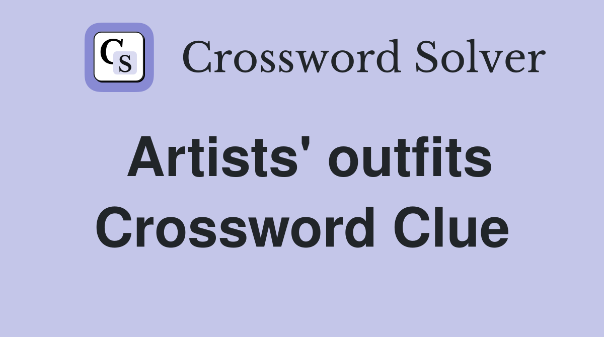Artists' outfits Crossword Clue