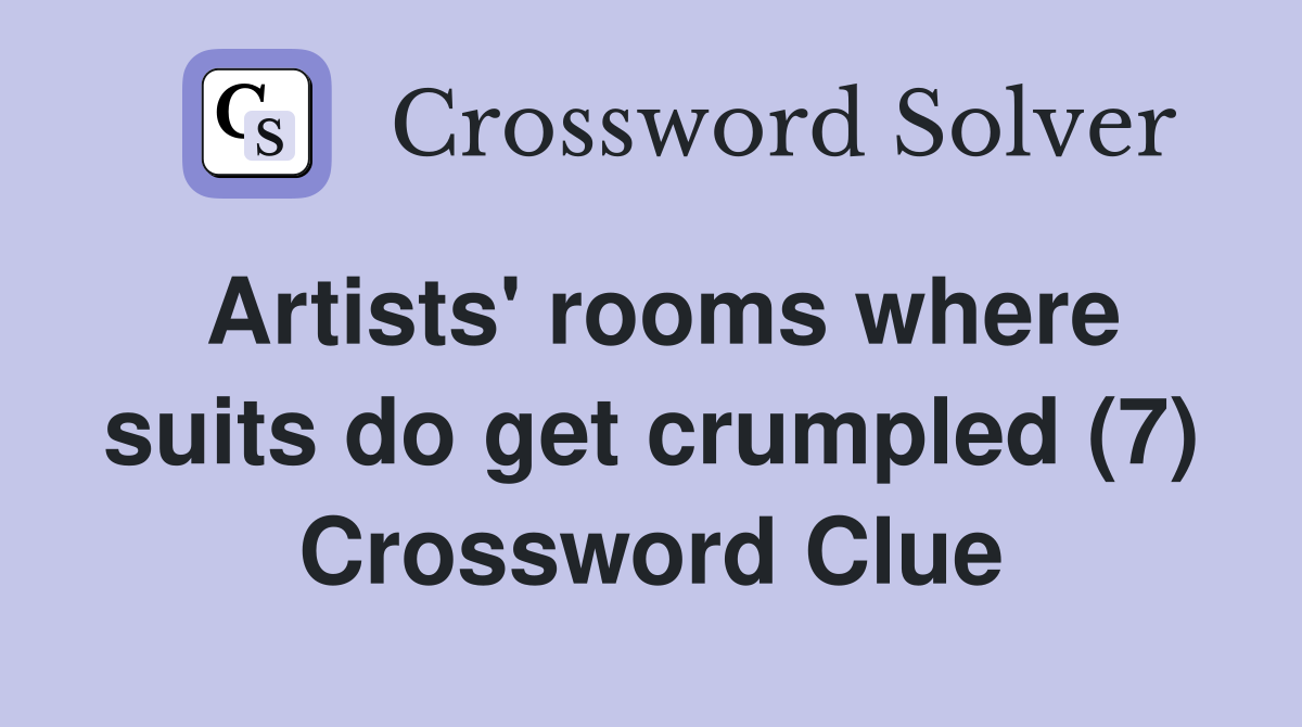 Artists' rooms where suits do get crumpled (7) Crossword Clue