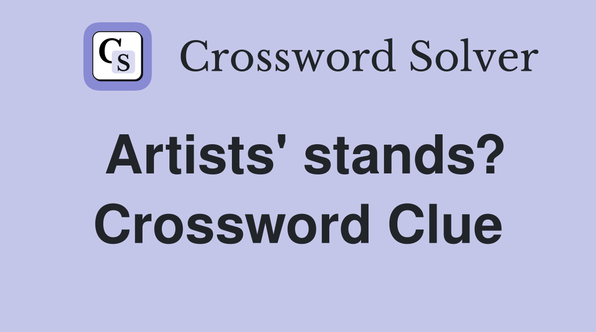 Artists' stands? Crossword Clue