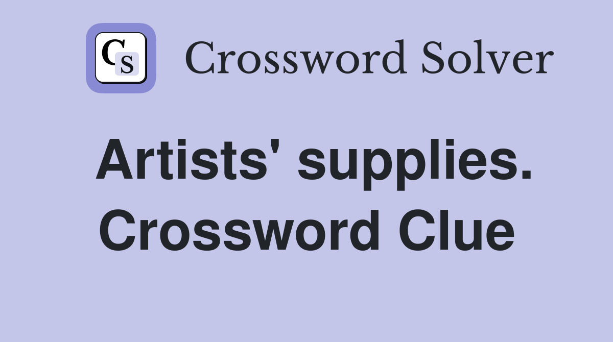 Artists' supplies. Crossword Clue