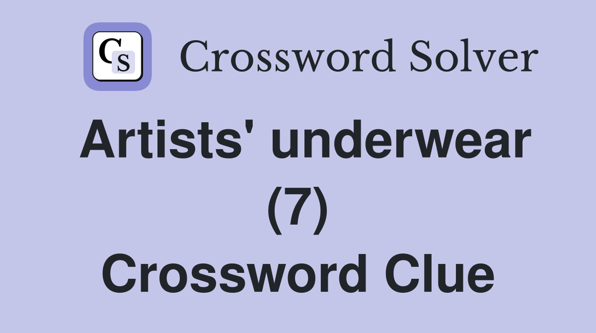 Artists' underwear (7) Crossword Clue