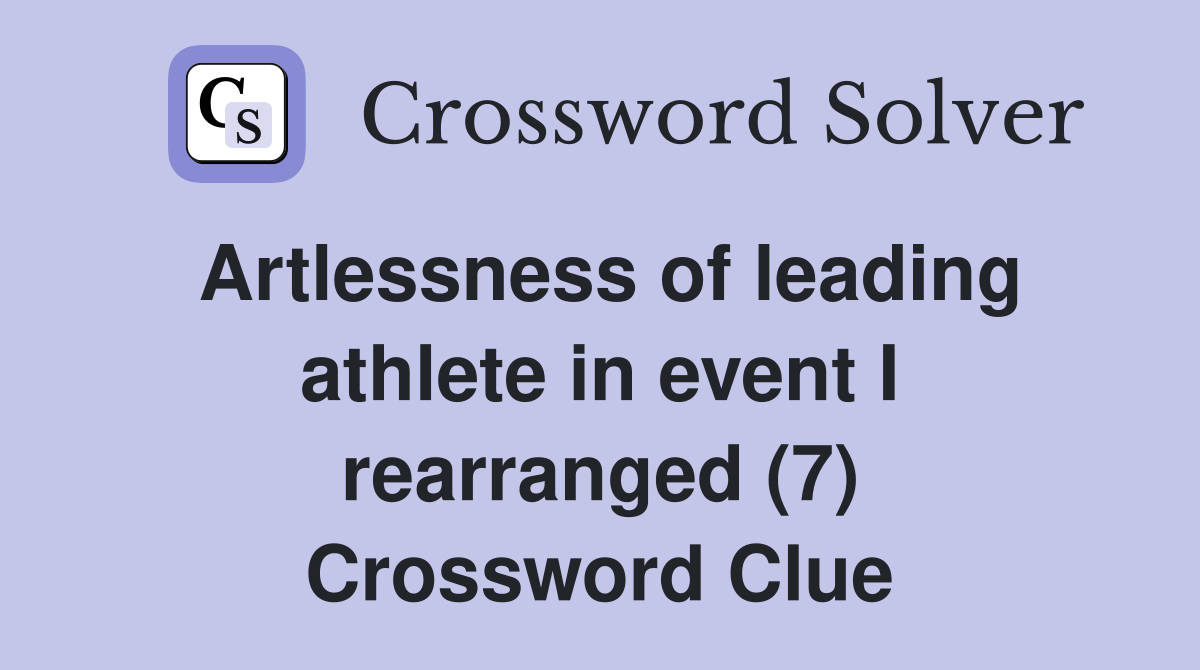 Artlessness of leading athlete in event I rearranged (7) Crossword Clue