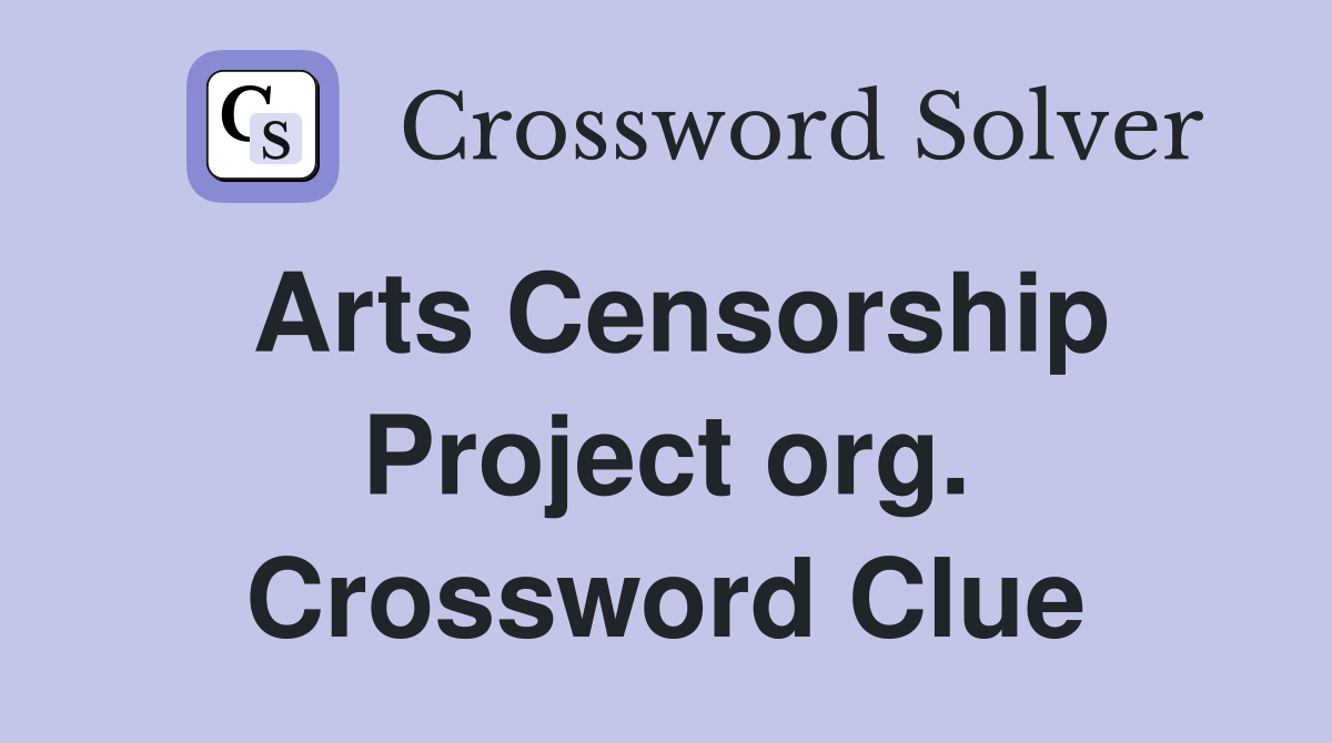 Arts Censorship Project org. Crossword Clue